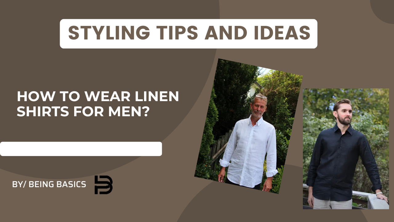 How to Wear Linen Shirts for Men – Styling Tips and Ideas?