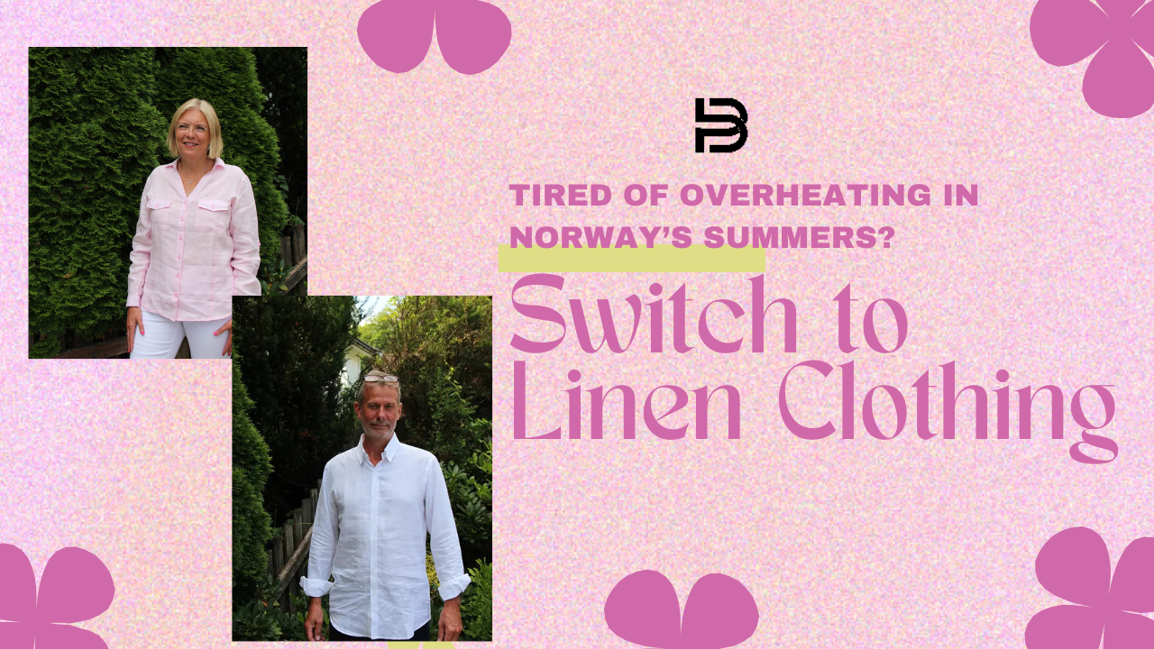 Tired of Overheating in Norway’s Summers? Switch to Linen Clothing
