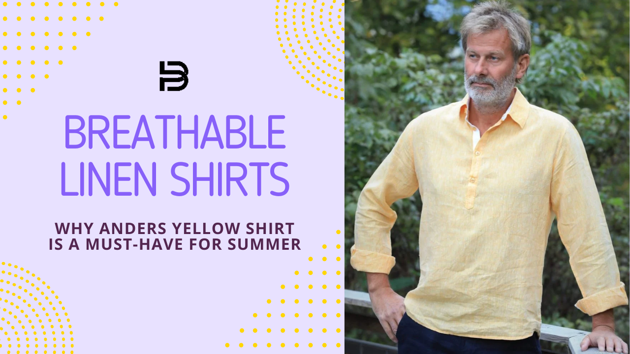 Breathable Linen Shirts: Why Anders Yellow Shirt is a Must-Have for Summer