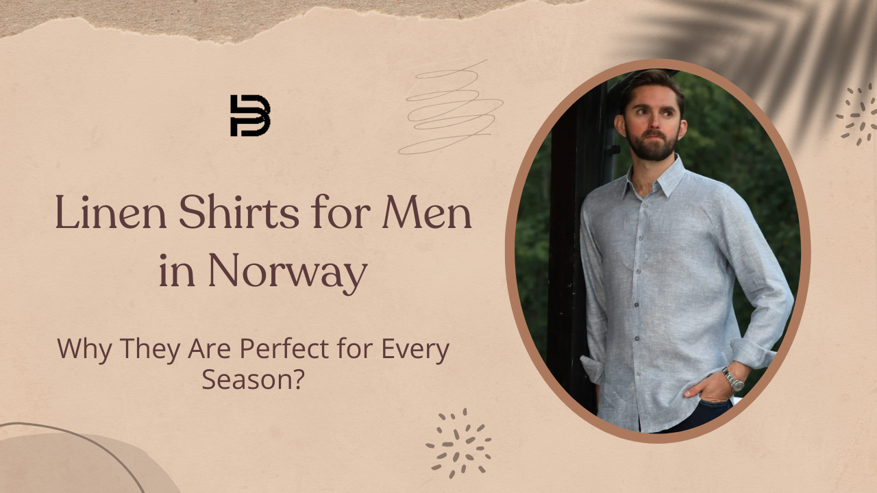Linen Shirts for Men in Norway: Why They Are Perfect for Every Season