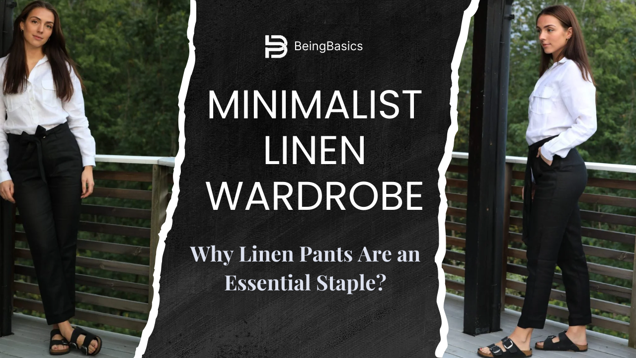 Minimalist Linen Wardrobe: Why Linen Pants Are an Essential Staple
