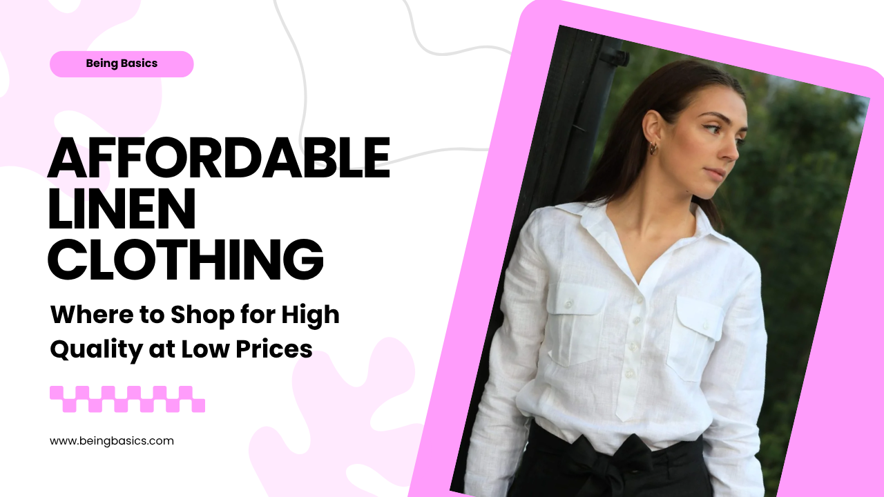 Affordable Linen Clothing: Where to Shop for High Quality at Low Prices