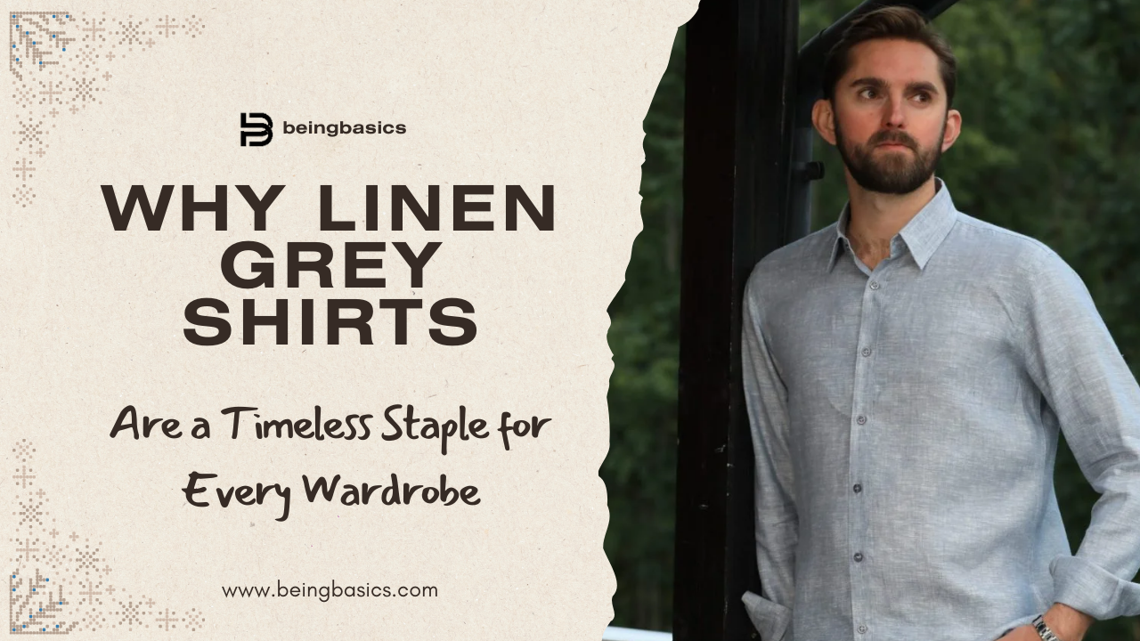 Why Linen Grey Shirts Are a Timeless Staple for Every Wardrobe