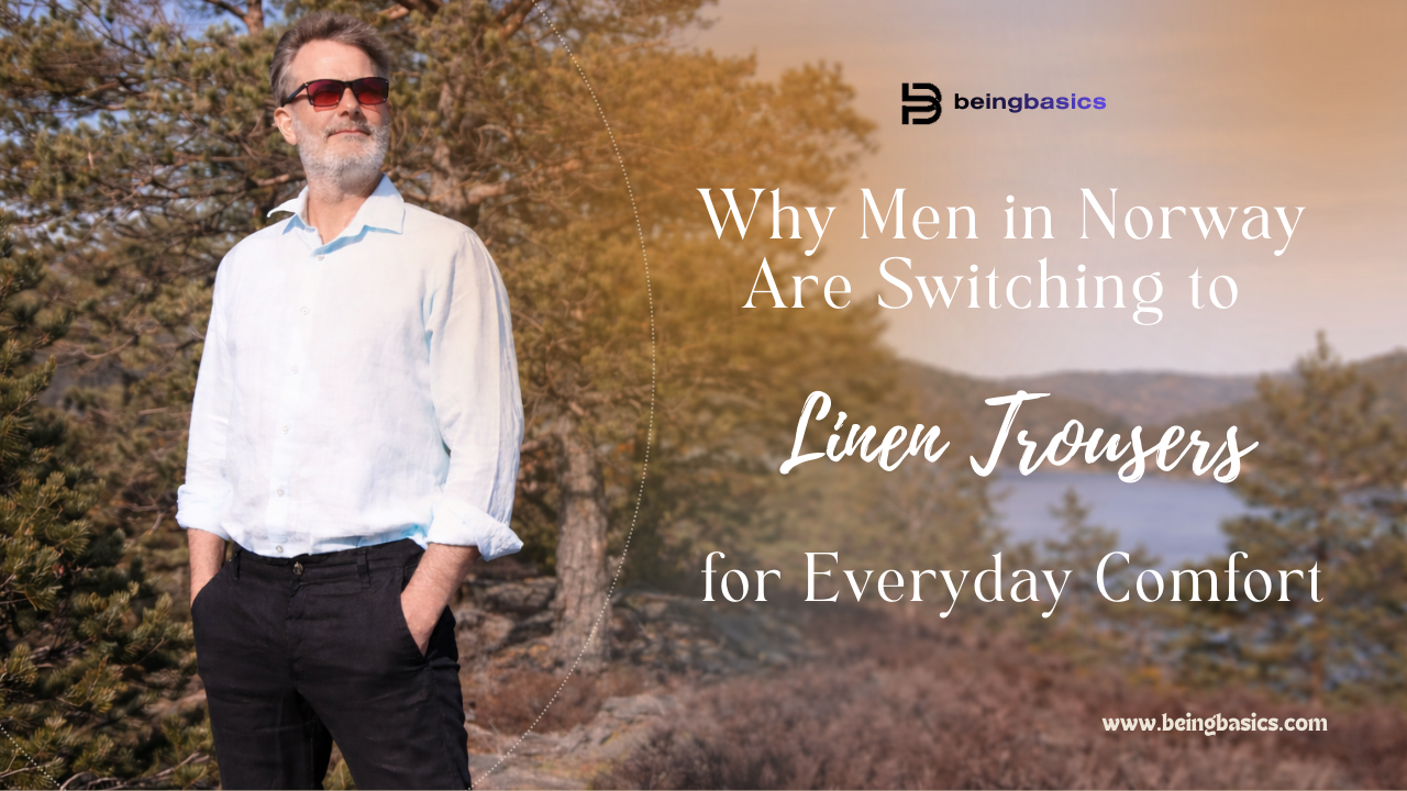 Why Men in Norway Are Switching to Linen Trousers for Everyday Comfort